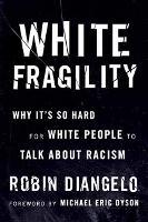 White Fragility: Why It's So Hard for White People to Talk About Racism (Paperback)