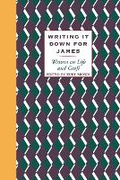 Writing It Down for James: Writers on Life and Craft - Writers on Life and Craft (Paperback)