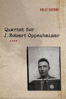 Quartet for J. Robert Oppenheimer: A Poem (Paperback)