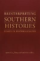 Reinterpreting Southern Histories: Essays in Historiography (Paperback)