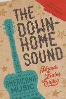 The Downhome Sound: Diversity and Politics in Americana Music (Hardback)