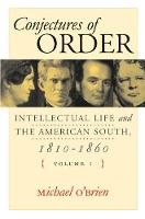 Conjectures of Order: Intellectual Life and the American South, 1810-1860 (Hardback)