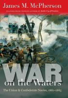 War on the Waters: The Union and Confederate Navies, 1861-1865 - Littlefield History of the Civil War Era (Hardback)