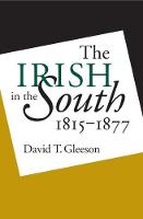 The Irish in the South, 1815-1877 (Paperback)