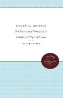 Byzantium for Rome: The Politics of Nostalgia in Umbertian Italy, 1878-1900 (Paperback)