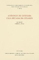Antonio de Guevara Una Decada de Cesares - North Carolina Studies in the Romance Languages and Literatures (Paperback)