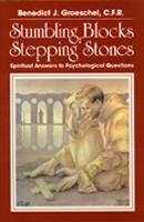 Stumbling Blocks or Stepping Stones: Spiritual Answers to Psychological Questions (Paperback)