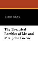 The Theatrical Rambles of Mr. and Mrs. John Greene (Hardback)
