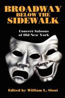 Broadway Below the Sidewalk: Concert Saloons of Old New York (Paperback)