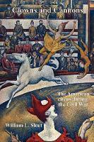 Clowns and Cannons: The American Circus During the Civil War (Paperback)