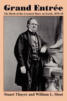 Grand Entree: The Birth of the Greatest Show on Earth, 1870-1875 (Paperback)