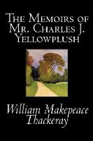 The Memoirs of Mr. Charles J. Yellowplush (Paperback)