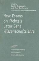 New Essays on Fichte's Later Jena ""Wissenschaftslehre - Studies in Phenomenology and Existential Philosophy (Hardback)