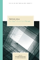 After Jena: New Essays on Fichte's Later Philosophy - Topics in Historical Philosophy (Paperback)