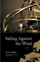 Sailing Against the Wind: A Novel (Paperback)