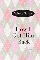 How I Got Him Back: A Novel (Paperback)