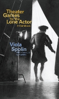 Theater Games for the Lone Actor: A Handbook (Paperback)