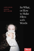 So What, or How to Make Films with Words - Superimpositions (Hardback)