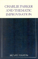 Charlie Parker and Thematic Improvisation - Studies in Jazz (Paperback)