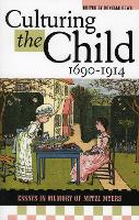 Culturing the Child, 1690-1914: Essays in Memory of Mitzi Myers (Paperback)