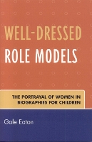 Well-Dressed Role Models: The Portrayal of Women in Biographies for Children (Paperback)