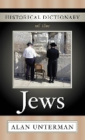 Historical Dictionary of the Jews - Historical Dictionaries of Peoples and Cultures (Hardback)