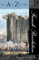 The A to Z of the French Revolution - The A to Z Guide Series (Paperback)