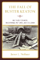 The Fall of Buster Keaton: His Films for MGM, Educational Pictures, and Columbia (Paperback)