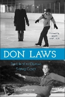 Don Laws: The Life of an Olympic Figure Skating Coach (Hardback)
