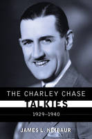 The Charley Chase Talkies: 1929-1940 (Hardback)