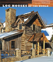 Log Houses of the World (Hardback)