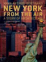 New York from the Air: A Story of Architecture (Hardback)
