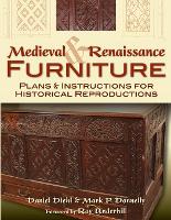 Medieval & Renaissance Furniture: Plans & Instructions for Historical Reproductions (Paperback)