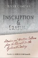 Inscription and Erasure: Literature and Written Culture from the Eleventh to the Eighteenth Century - Material Texts (Paperback)