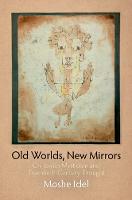 Old Worlds, New Mirrors: On Jewish Mysticism and Twentieth-Century Thought - Jewish Culture and Contexts (Paperback)