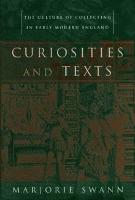 Curiosities and Texts: The Culture of Collecting in Early Modern England - Material Texts (Hardback)
