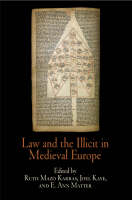 Law and the Illicit in Medieval Europe - The Middle Ages Series (Hardback)