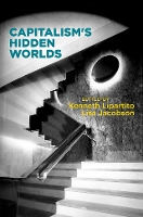 Capitalism's Hidden Worlds - Hagley Perspectives on Business and Culture (Hardback)