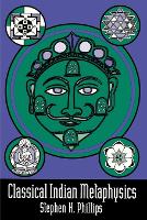 Classical Indian Metaphysics: Refutations of Realism and the Emergence of New Logic (Paperback)