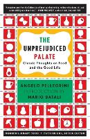 The Unprejudiced Palate: Classic Thoughts on Food and the Good Life - Modern Library Food (Paperback)