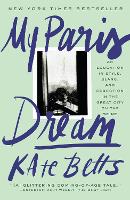 My Paris Dream: An Education in Style, Slang, and Seduction in the Great City on the Seine (Paperback)