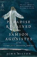 Paradise Regained, Samson Agonistes, and the Complete Shorter Poems - Modern Library Classics (Paperback)