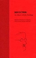 Joyce in Trieste: An Album of Risky Readings - The Florida James Joyce Series (Hardback)