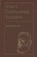 Shaw's Controversial Socialism - Florida Bernard Shaw Series (Hardback)