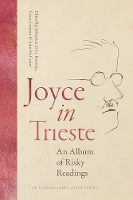 Joyce in Trieste: An Album of Risky Readings - Florida James Joyce Series (Paperback)