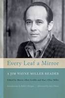 Every Leaf a Mirror: A Jim Wayne Miller Reader (Paperback)