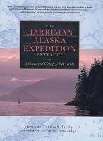 The Harriman Alaska Expedition Retraced: A Century of Change, 1899-2001 (Hardback)