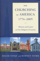 The Churching of America, 1776-2005: Winners and Losers in Our Religious Economy (Paperback)