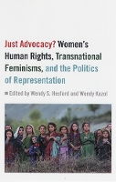 Just Advocacy?: Women's Human Rights, Transnational Feminism, and the Politics of Representation (Paperback)