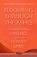 Blooming Through the Ashes: An International Anthology on Violence and the Human Spirit (Paperback)